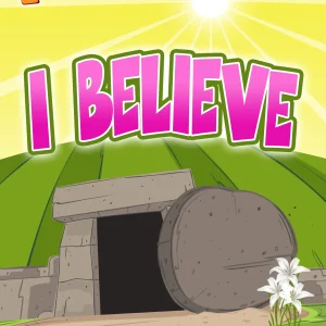 I Believe - Easter Curriculum